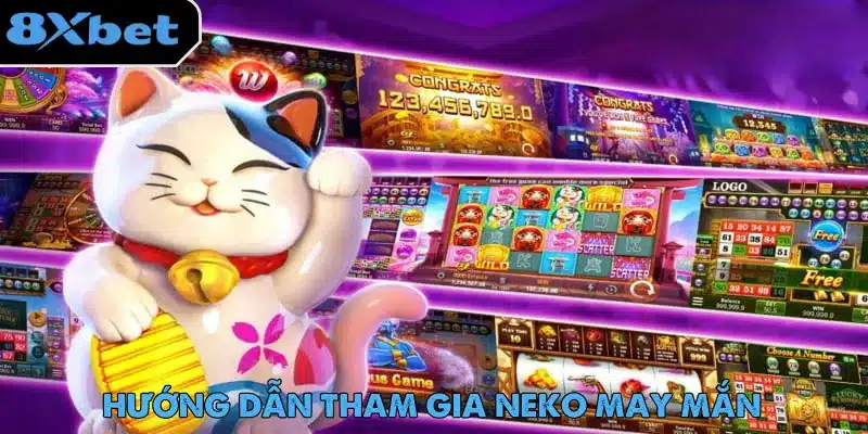 Chỉ với vài bước đơn giản, bạn đã có thể tham gia khám phá Neko May Mắn